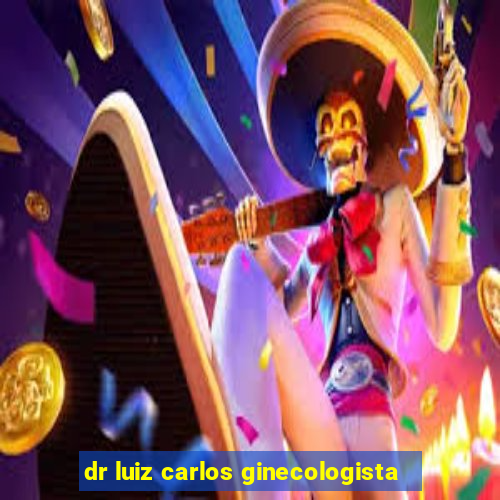 dr luiz carlos ginecologista